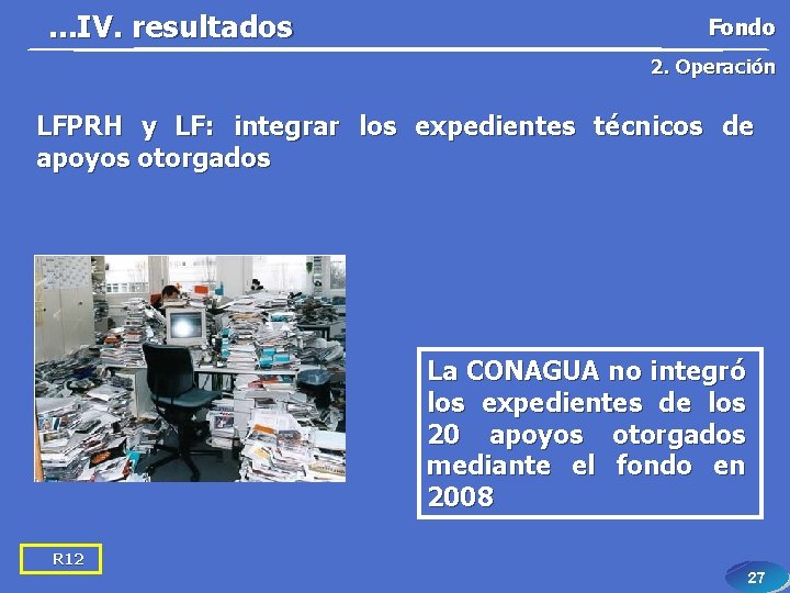 . . . IV. resultados Fondo 2. Operación LFPRH y LF: integrar los expedientes