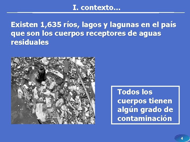 I. contexto… Existen 1, 635 ríos, lagos y lagunas en el país que son