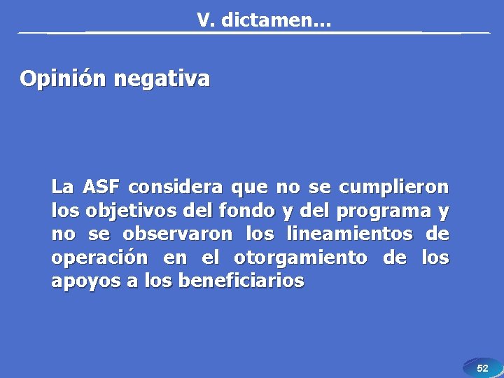 V. dictamen… Opinión negativa La ASF considera que no se cumplieron los objetivos del