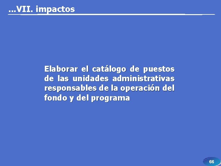 . . . VII. impactos Elaborar el catálogo de puestos de las unidades administrativas