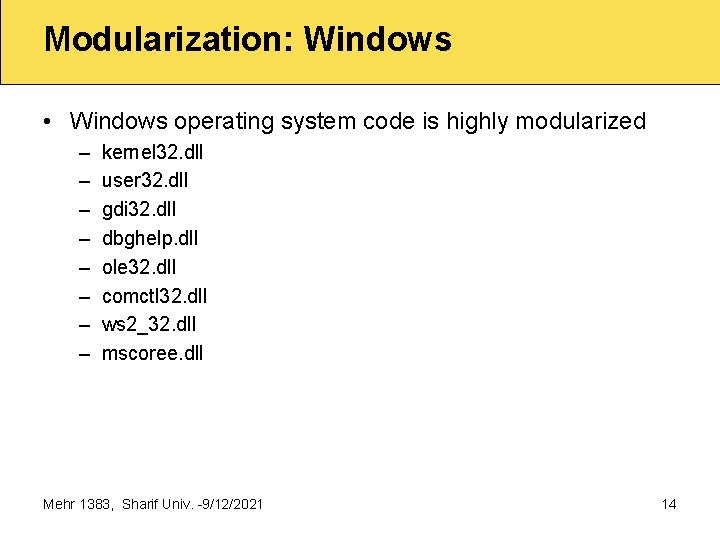 Modularization: Windows • Windows operating system code is highly modularized – – – –