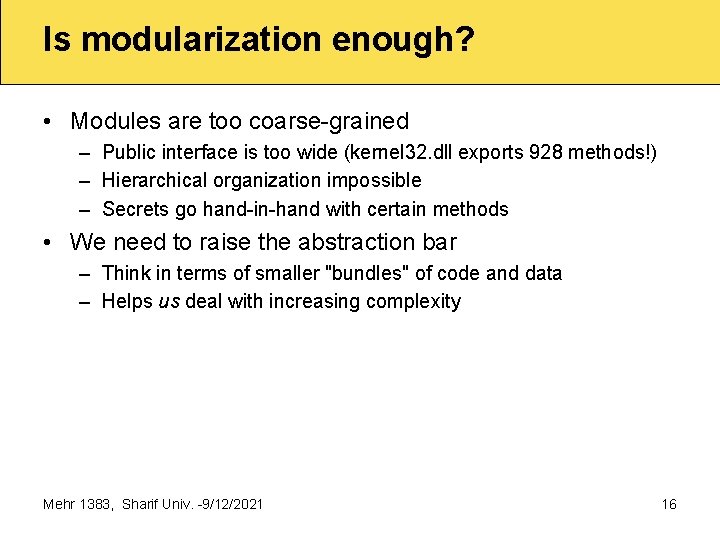 Is modularization enough? • Modules are too coarse grained – Public interface is too