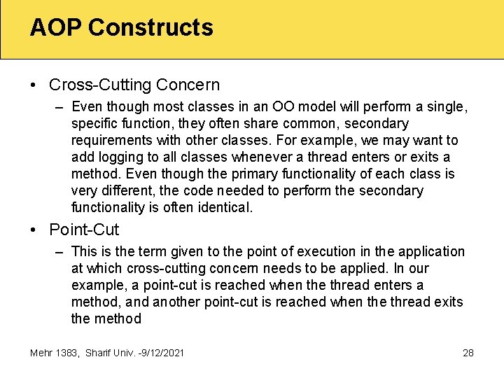 AOP Constructs • Cross Cutting Concern – Even though most classes in an OO