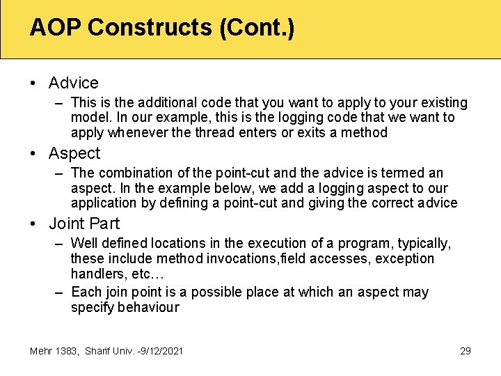 AOP Constructs (Cont. ) • Advice – This is the additional code that you