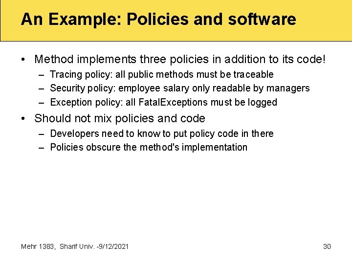 An Example: Policies and software • Method implements three policies in addition to its