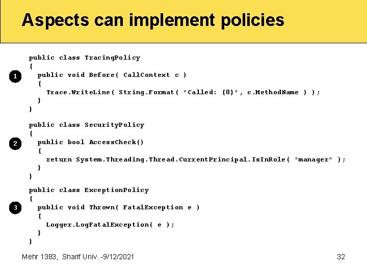 Aspects can implement policies 1 2 3 public class Tracing. Policy { public void
