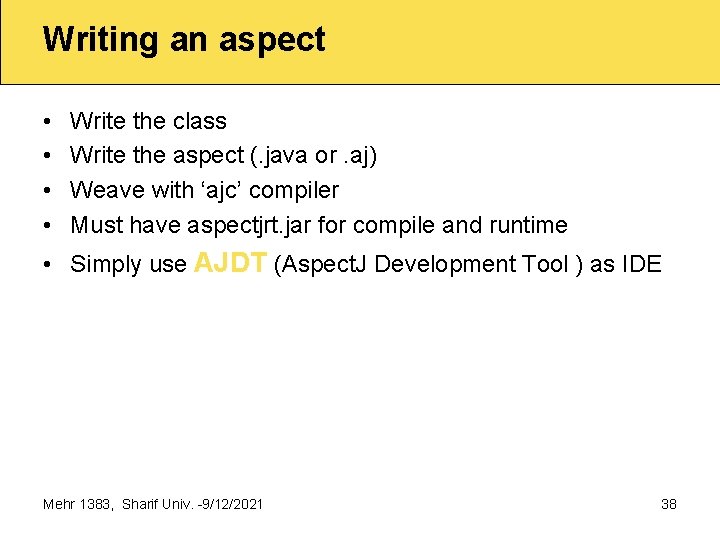 Writing an aspect • • Write the class Write the aspect (. java or.