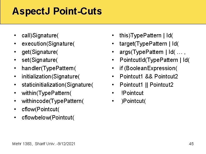 Aspect. J Point-Cuts • • • call)Signature( execution(Signature( get(Signature( set(Signature( handler(Type. Pattern( initialization(Signature( staticinitialization(Signature(