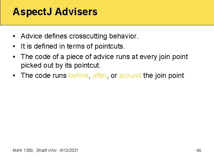 Aspect. J Advisers • Advice defines crosscutting behavior. • It is defined in terms