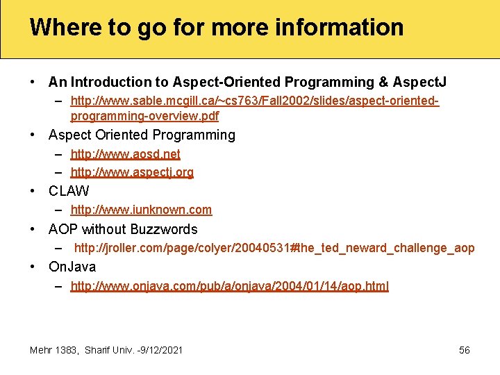 Where to go for more information • An Introduction to Aspect-Oriented Programming & Aspect.