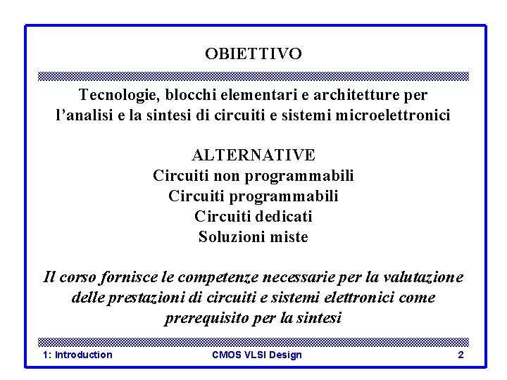 OBIETTIVO Tecnologie, blocchi elementari e architetture per l’analisi e la sintesi di circuiti e