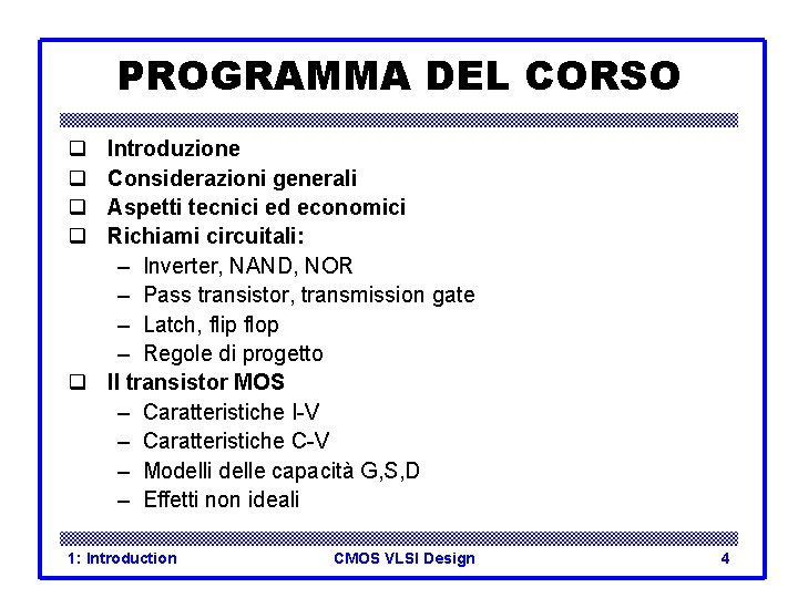 PROGRAMMA DEL CORSO q q Introduzione Considerazioni generali Aspetti tecnici ed economici Richiami circuitali: