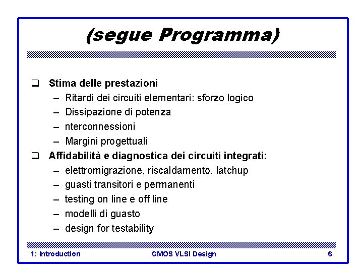 (segue Programma) q Stima delle prestazioni – Ritardi dei circuiti elementari: sforzo logico –