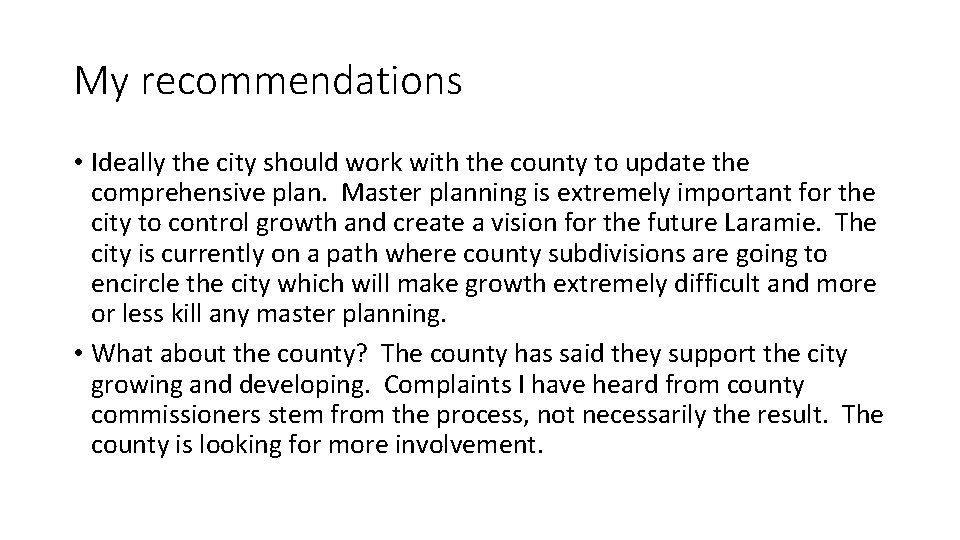 My recommendations • Ideally the city should work with the county to update the