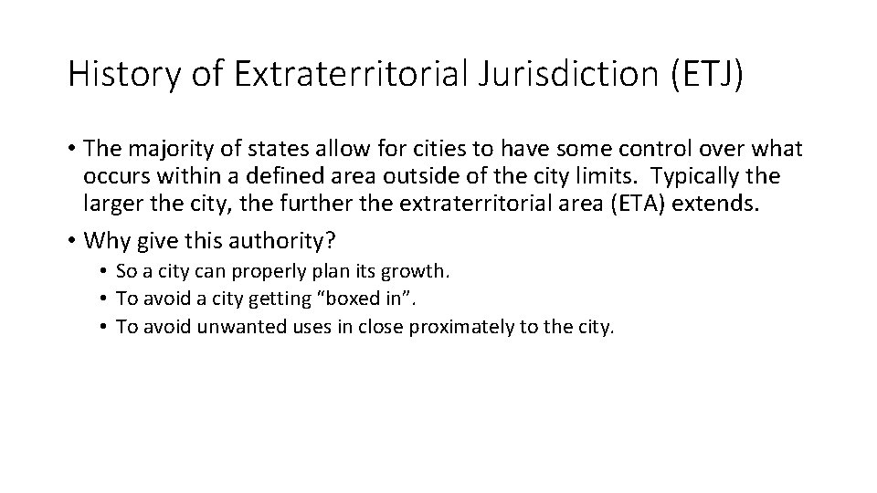 History of Extraterritorial Jurisdiction (ETJ) • The majority of states allow for cities to