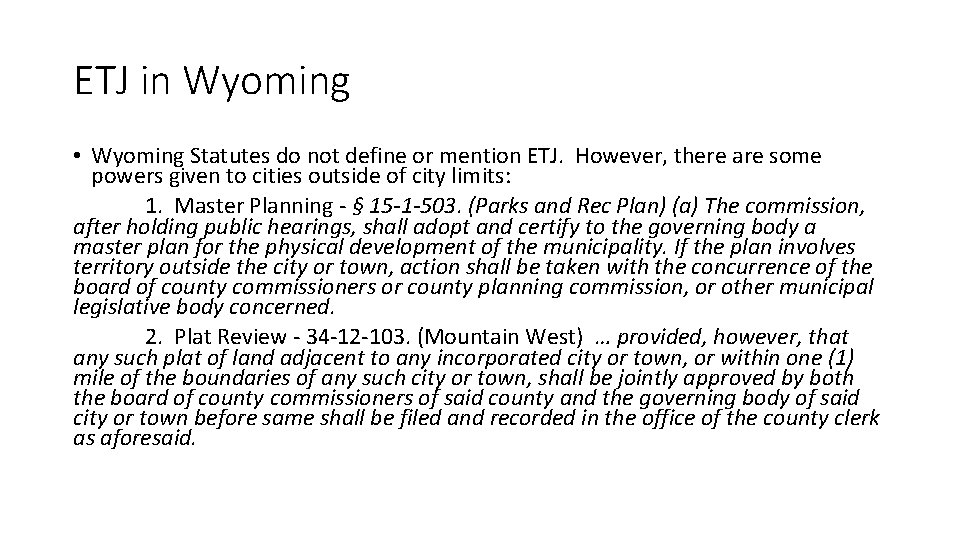 ETJ in Wyoming • Wyoming Statutes do not define or mention ETJ. However, there
