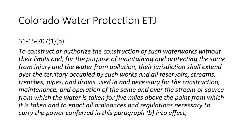 Colorado Water Protection ETJ 31 -15 -707(1)(b) To construct or authorize the construction of