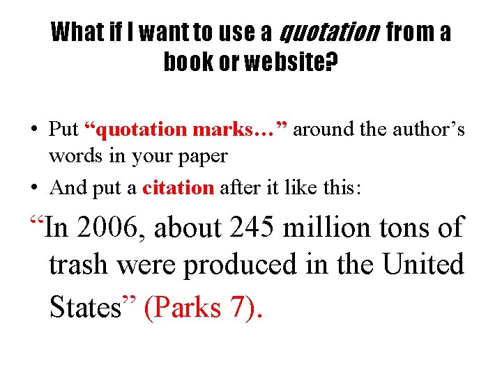 What if I want to use a quotation from a book or website? •