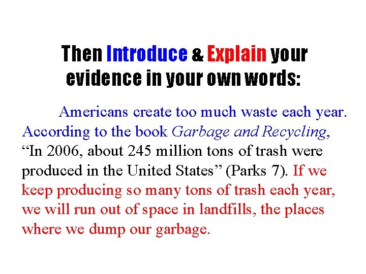 Then Introduce & Explain your evidence in your own words: Americans create too much
