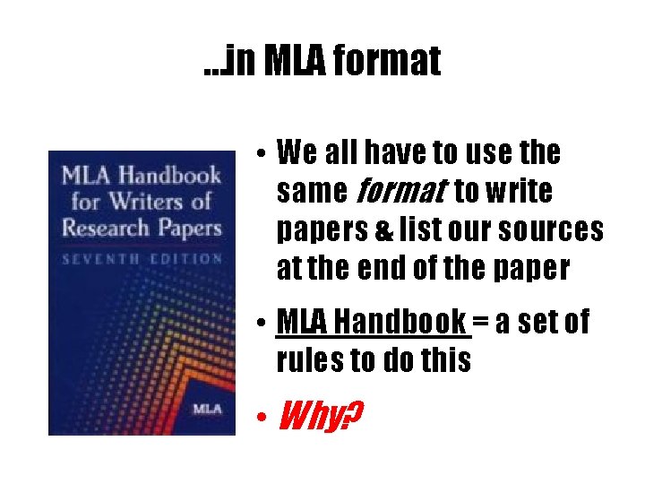 …in MLA format • We all have to use the same format to write