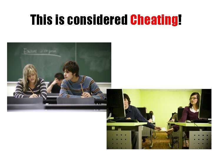 This is considered Cheating! 
