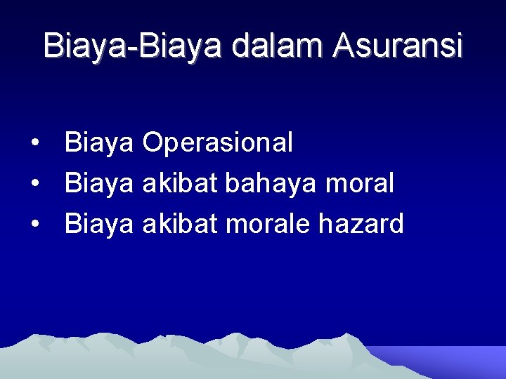 Biaya-Biaya dalam Asuransi • Biaya Operasional • Biaya akibat bahaya moral • Biaya akibat