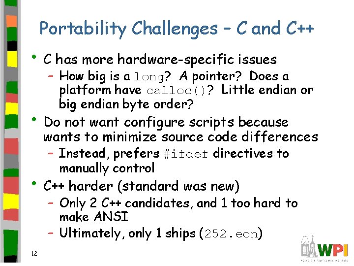 Portability Challenges – C and C++ • C has more hardware-specific issues – How