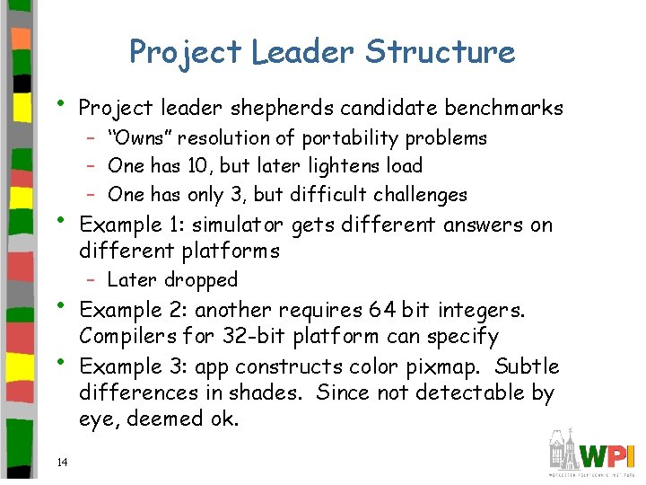 Project Leader Structure • • 14 Project leader shepherds candidate benchmarks – “Owns” resolution