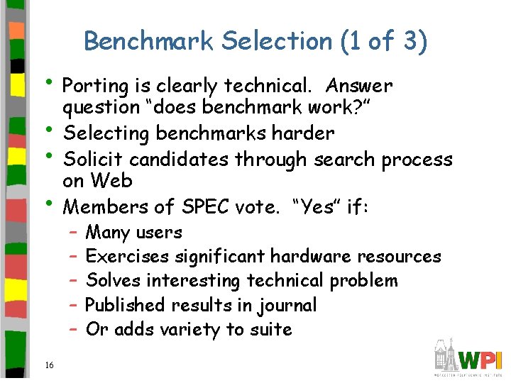 Benchmark Selection (1 of 3) • Porting is clearly technical. • • • 16