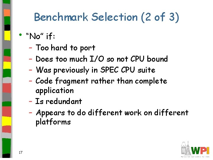 Benchmark Selection (2 of 3) • “No” if: – – Too hard to port