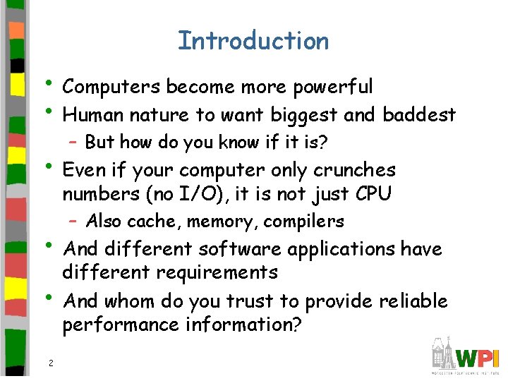 Introduction • Computers become more powerful • Human nature to want biggest and baddest