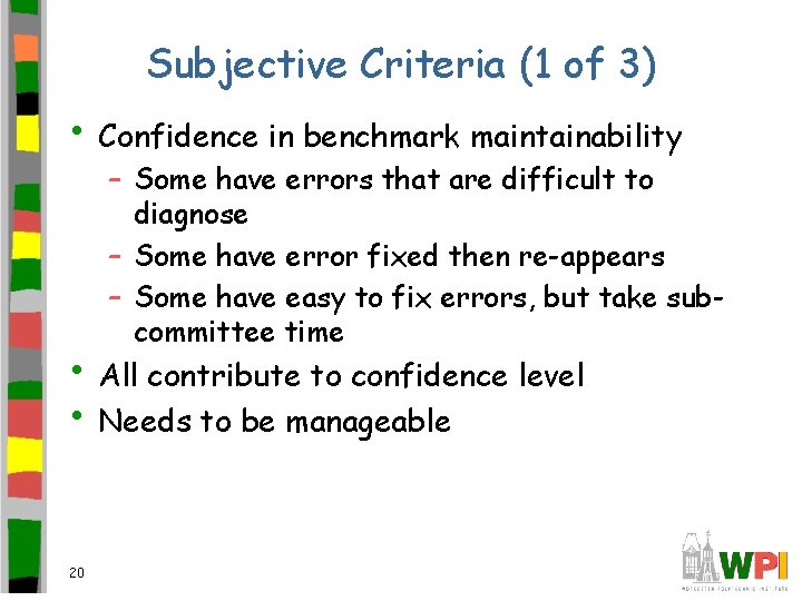 Subjective Criteria (1 of 3) • Confidence in benchmark maintainability – Some have errors