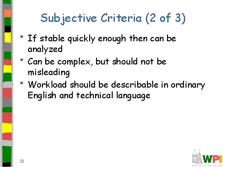 Subjective Criteria (2 of 3) • If stable quickly enough then can be •