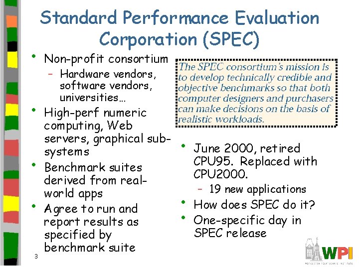  • • 3 Standard Performance Evaluation Corporation (SPEC) Non-profit consortium – Hardware vendors,