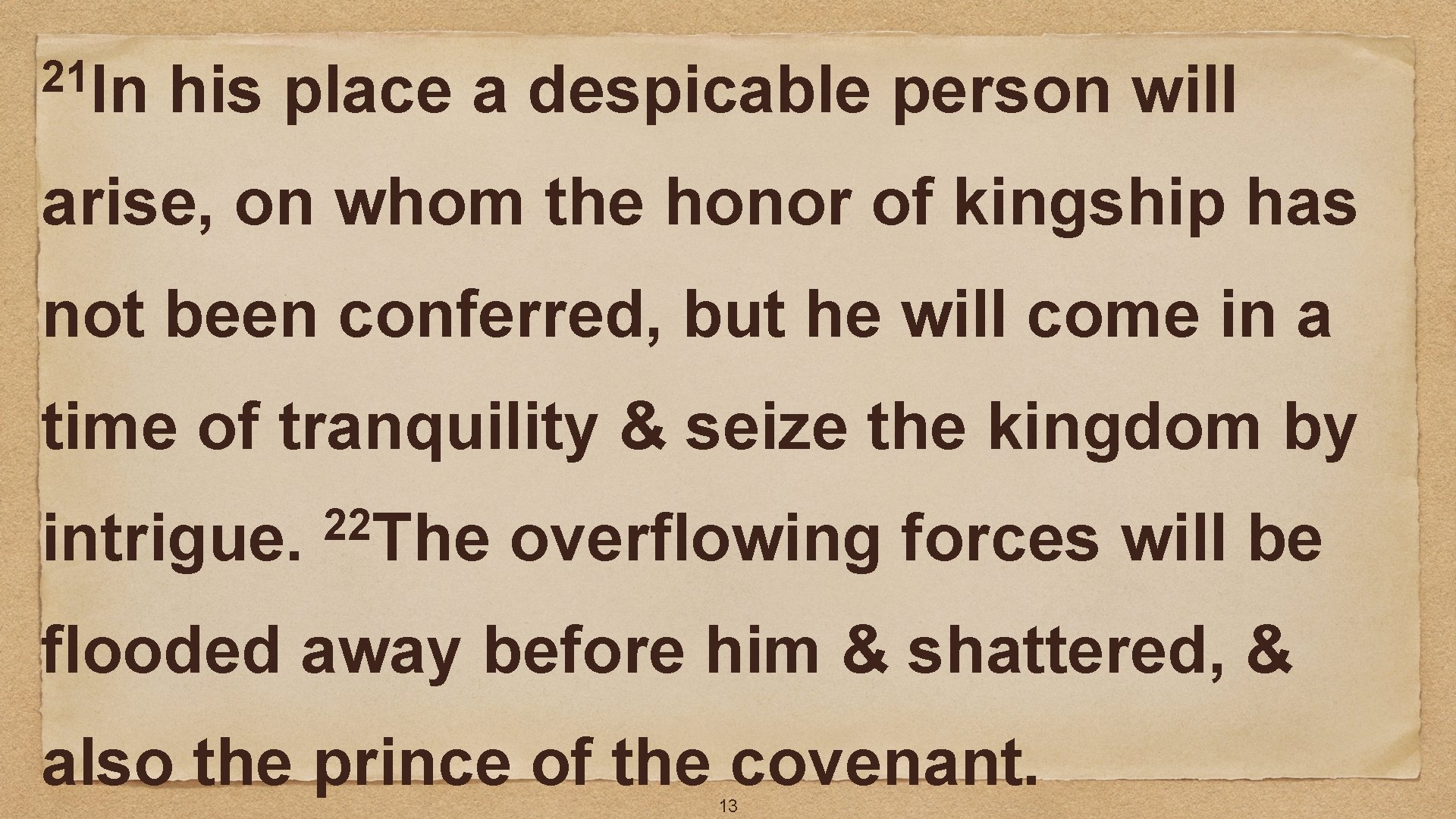 21 In his place a despicable person will arise, on whom the honor of