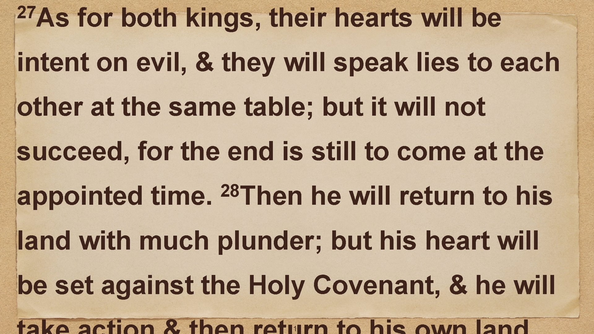 27 As for both kings, their hearts will be intent on evil, & they