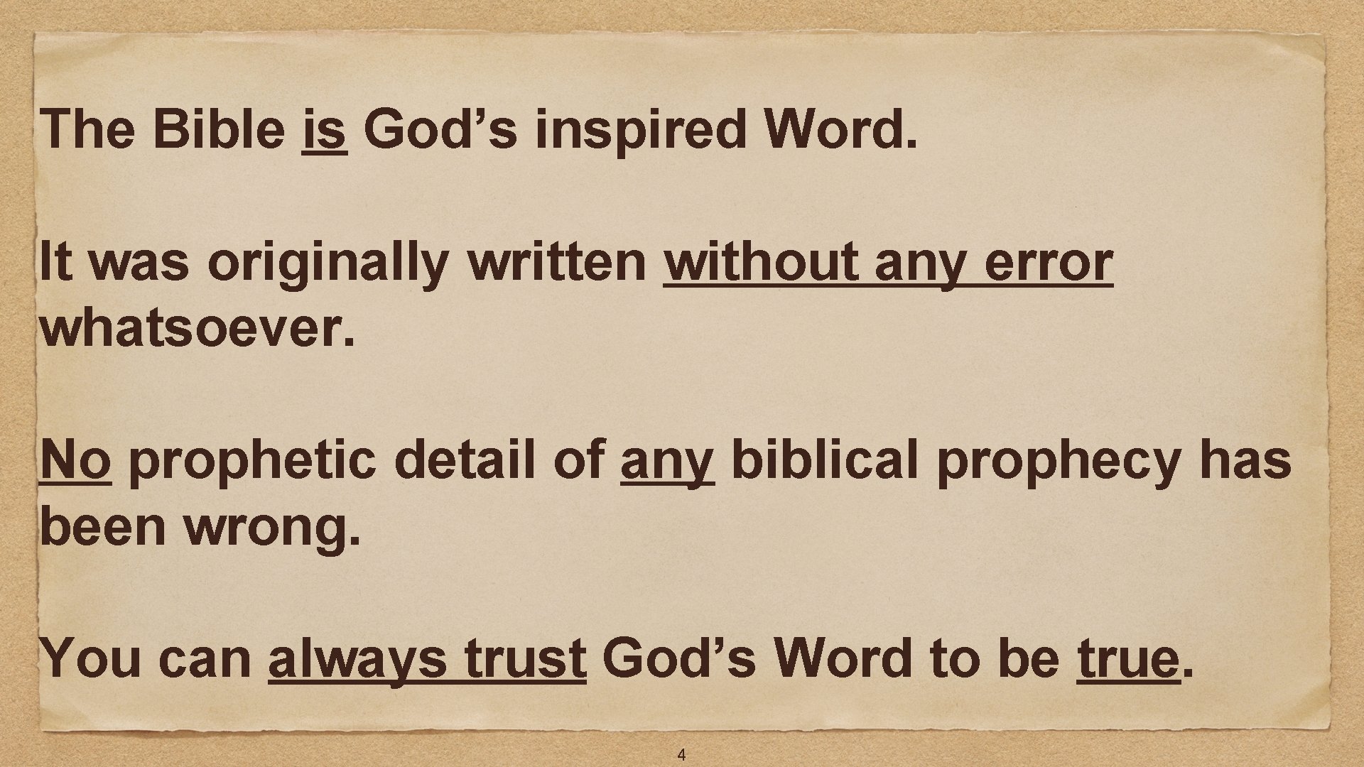 The Bible is God’s inspired Word. It was originally written without any error whatsoever.