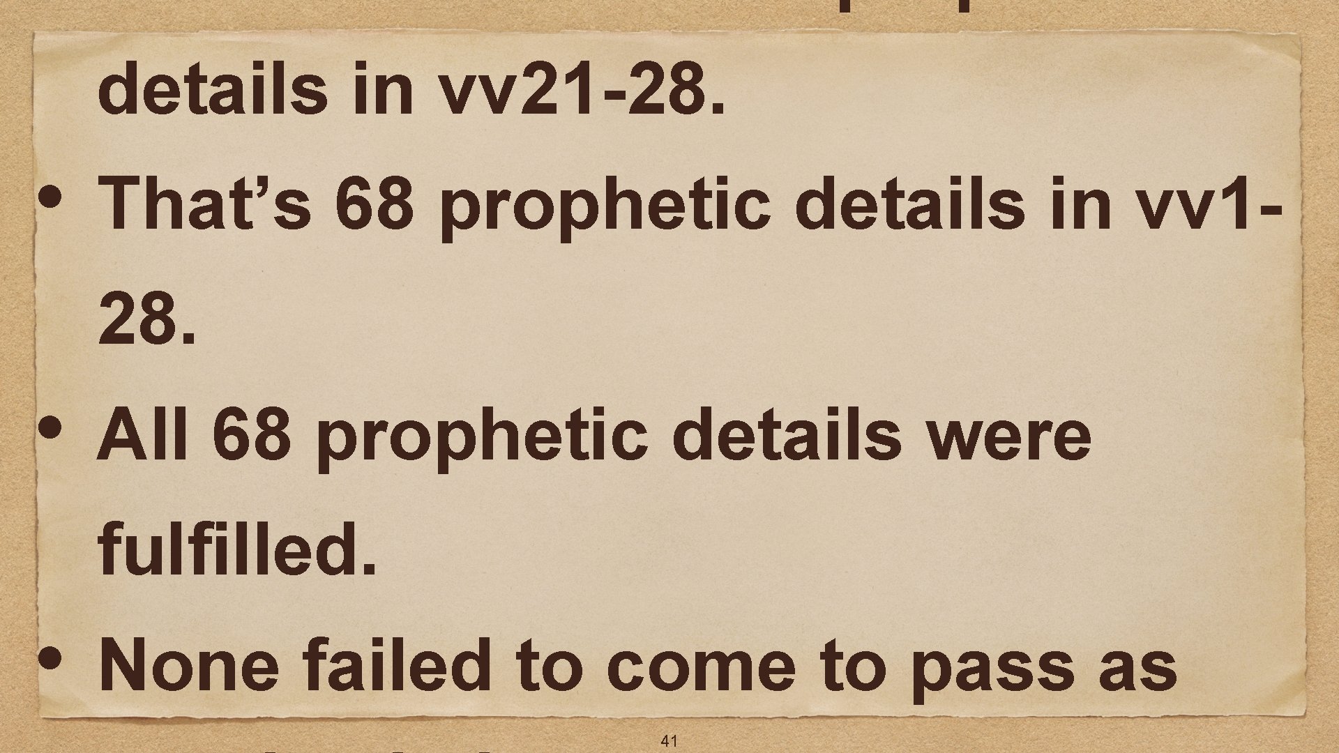 details in vv 21 -28. • That’s 68 prophetic details in vv 128. •