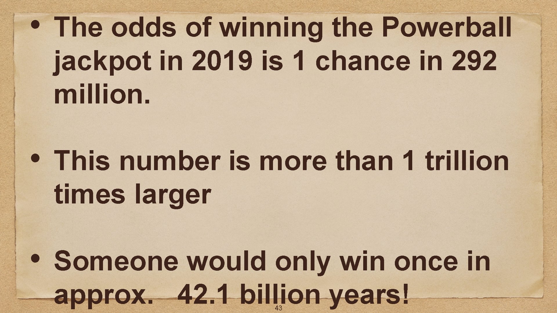  • The odds of winning the Powerball jackpot in 2019 is 1 chance