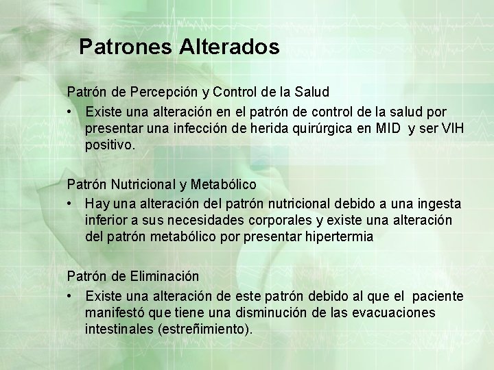 Patrones Alterados Patrón de Percepción y Control de la Salud • Existe una alteración