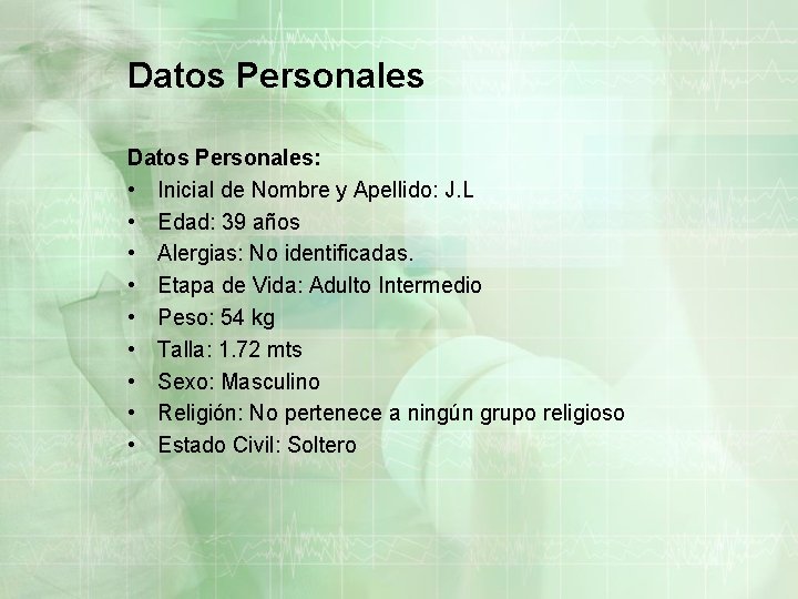 Datos Personales: • Inicial de Nombre y Apellido: J. L • Edad: 39 años