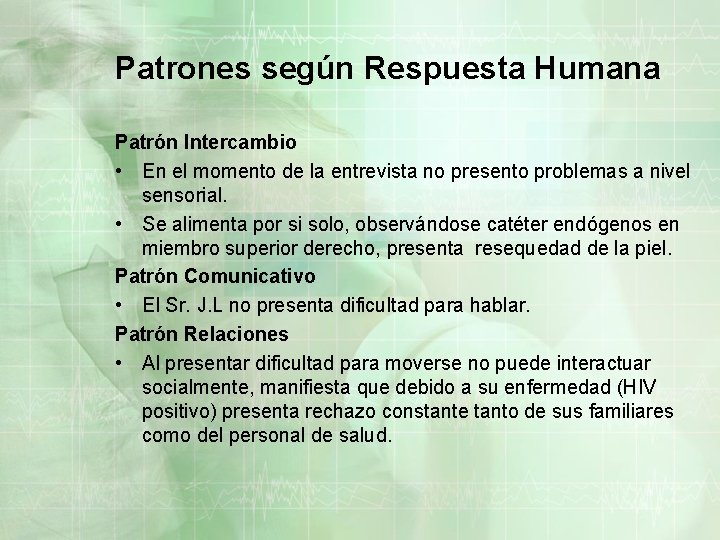 Patrones según Respuesta Humana Patrón Intercambio • En el momento de la entrevista no