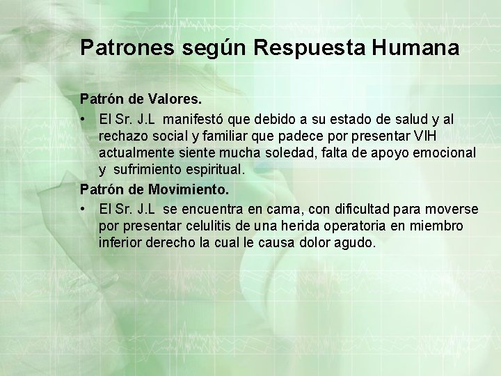 Patrones según Respuesta Humana Patrón de Valores. • El Sr. J. L manifestó que