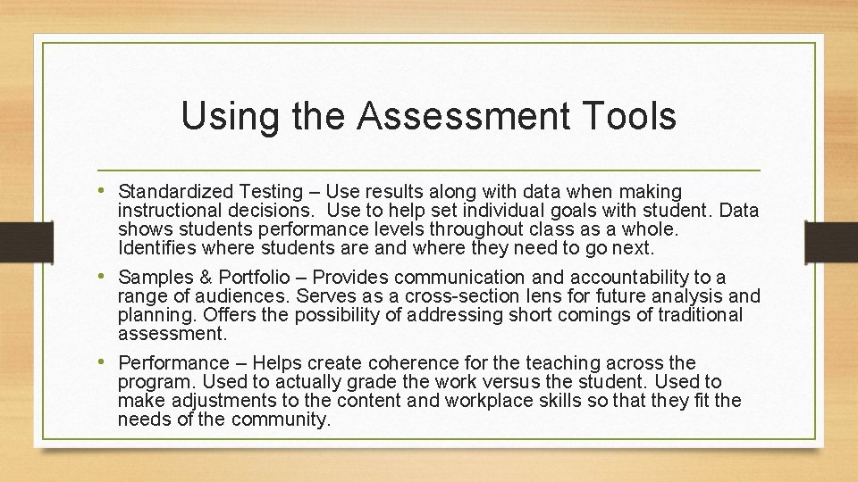 Using the Assessment Tools • Standardized Testing – Use results along with data when