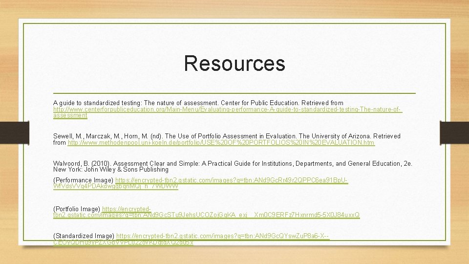 Resources A guide to standardized testing: The nature of assessment. Center for Public Education.
