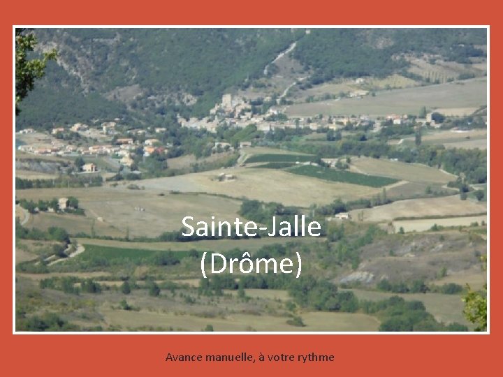 Sainte-Jalle (Drôme) Avance manuelle, à votre rythme 