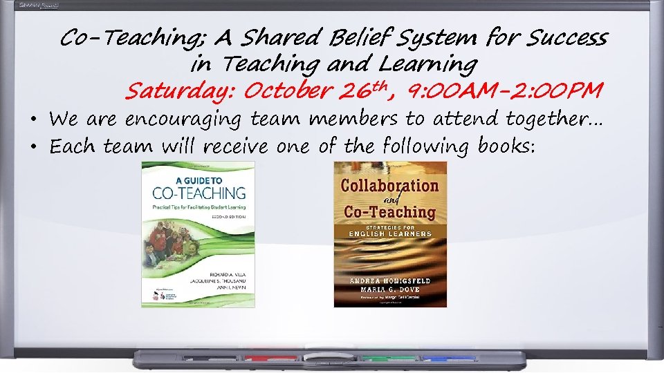 Co-Teaching; A Shared Belief System for Success in Teaching and Learning Saturday: October 26