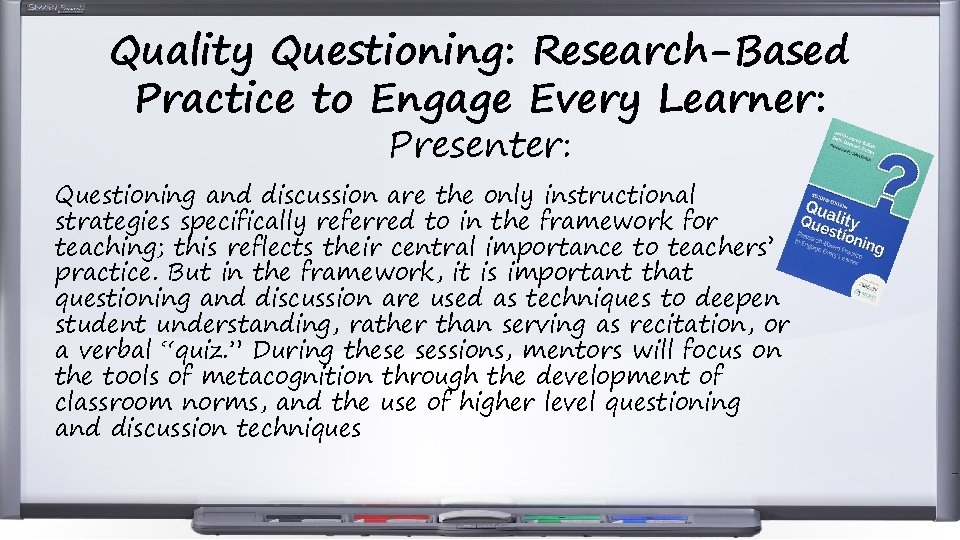 Quality Questioning: Research-Based Practice to Engage Every Learner: Presenter: Questioning and discussion are the