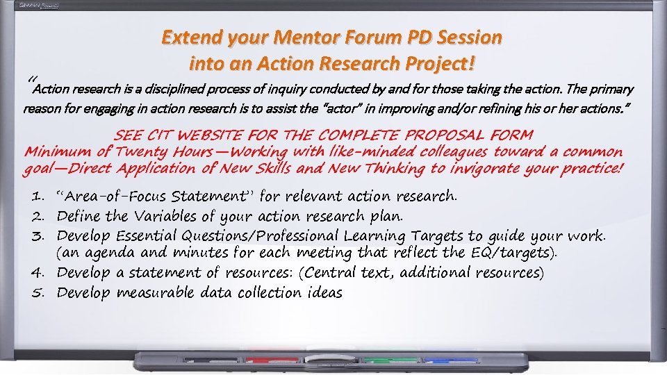 Extend your Mentor Forum PD Session into an Action Research Project! “Action research is