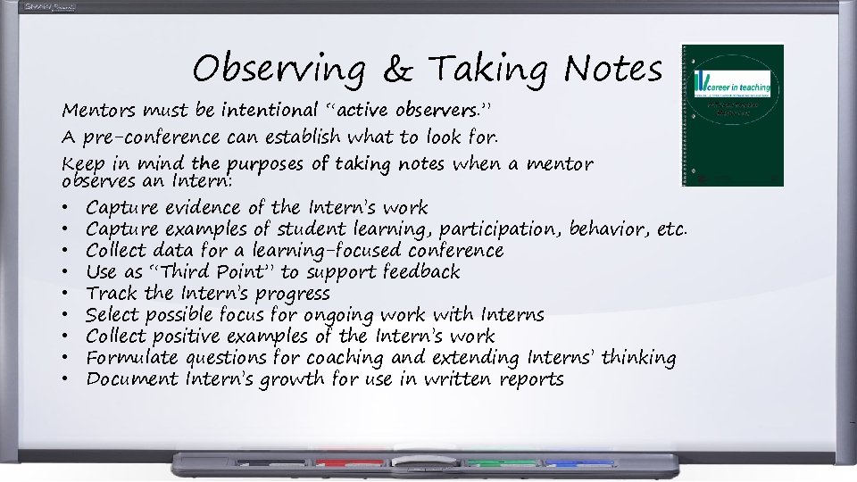 Observing & Taking Notes Mentors must be intentional “active observers. ” A pre-conference can Observing & Taking Notes Mentors must be intentional “active observers. ” A pre-conference can